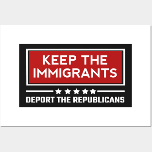 Keep the immigrants deport the republicans Posters and Art